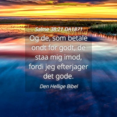 Picture 04 - Salme 38:21 DA1871 - Og de, som betale ondt for godt, de staa mig - Bible Verse Picture