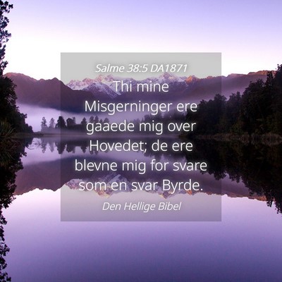 Picture 04 - Salme 38:5 DA1871 - Thi mine Misgerninger ere gaaede mig over - Bible Verse Picture