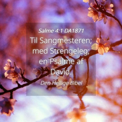 Picture 04 - Salme 4:1 DA1871 - Til Sangmesteren; med Strengeleg; en Psalme af - Bible Verse Picture