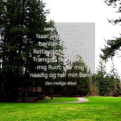 Picture 04 - Salme 4:2 DA1871 - Naar jeg raaber, da bønhør mig, min - Bible Verse Picture