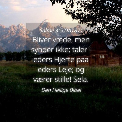 Picture 04 - Salme 4:5 DA1871 - Bliver vrede, men synder ikke; taler i eders - Bible Verse Picture