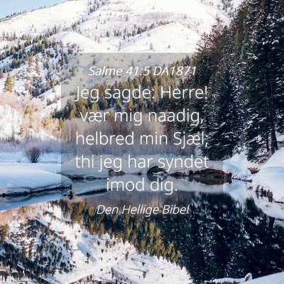 Picture 04 - Salme 41:5 DA1871 - Jeg sagde: Herre! vær mig naadig, helbred min - Bible Verse Picture