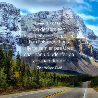 Picture 04 - Salme 41:7 DA1871 - Og dersom een kommer at se mig, taler han - Bible Verse Picture