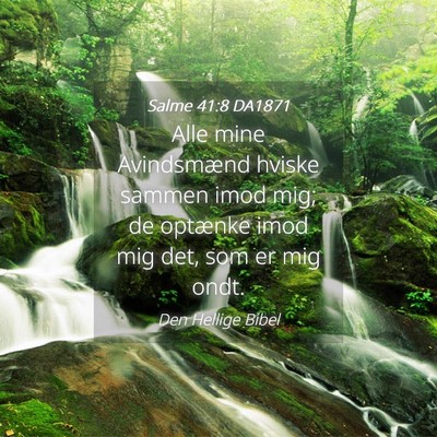 Picture 04 - Salme 41:8 DA1871 - Alle mine Avindsmænd hviske sammen imod mig; de - Bible Verse Picture