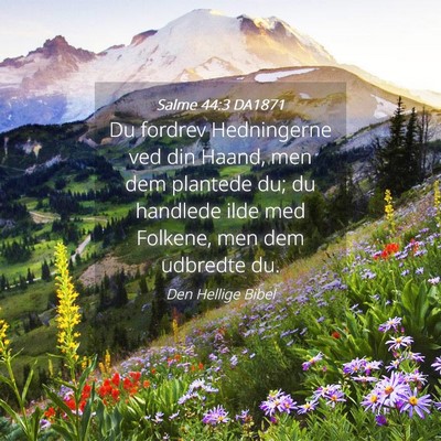 Picture 04 - Salme 44:3 DA1871 - Du fordrev Hedningerne ved din Haand, men dem - Bible Verse Picture