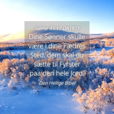 Picture 04 - Salme 45:17 DA1871 - Dine Sønner skulle være i dine Fædres Sted, - Bible Verse Picture