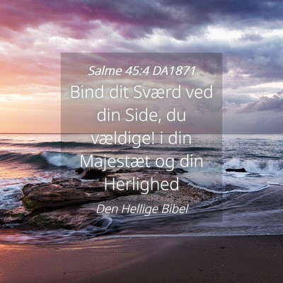 Picture 04 - Salme 45:4 DA1871 - Bind dit Sværd ved din Side, du vældige! i din - Bible Verse Picture