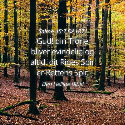 Picture 04 - Salme 45:7 DA1871 - Gud! din Trone bliver evindelig og altid, dit - Bible Verse Picture