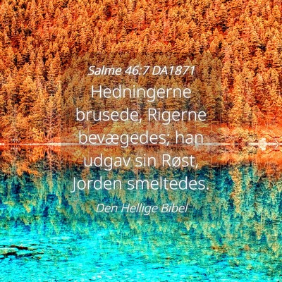 Picture 04 - Salme 46:7 DA1871 - Hedningerne brusede, Rigerne bevægedes; han - Bible Verse Picture