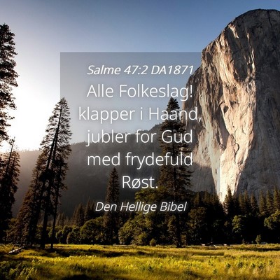 Picture 04 - Salme 47:2 DA1871 - Alle Folkeslag! klapper i Haand, jubler for Gud - Bible Verse Picture