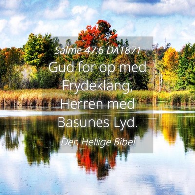 Picture 04 - Salme 47:6 DA1871 - Gud for op med Frydeklang, Herren med Basunes - Bible Verse Picture