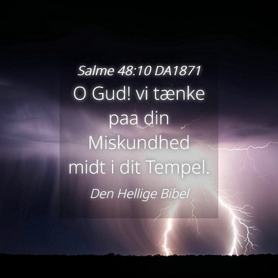 Picture 04 - Salme 48:10 DA1871 - O Gud! vi tænke paa din Miskundhed midt i dit - Bible Verse Picture