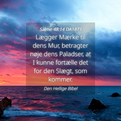 Picture 04 - Salme 48:14 DA1871 - Lægger Mærke til dens Mur, betragter nøje dens - Bible Verse Picture