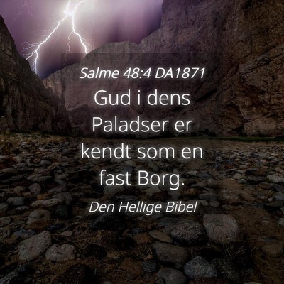 Picture 04 - Salme 48:4 DA1871 - Gud i dens Paladser er kendt som en fast - Bible Verse Picture