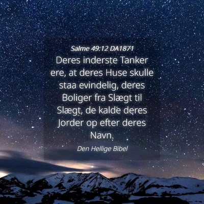 Picture 04 - Salme 49:12 DA1871 - Deres inderste Tanker ere, at deres Huse skulle - Bible Verse Picture