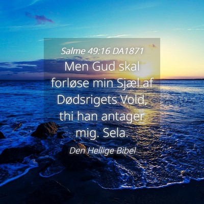 Picture 04 - Salme 49:16 DA1871 - Men Gud skal forløse min Sjæl af Dødsrigets - Bible Verse Picture