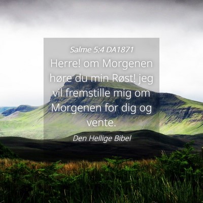 Picture 04 - Salme 5:4 DA1871 - Herre! om Morgenen høre du min Røst! jeg vil - Bible Verse Picture