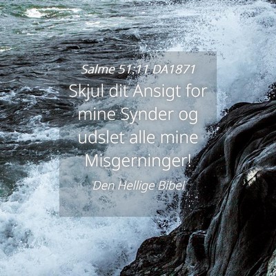 Picture 04 - Salme 51:11 DA1871 - Skjul dit Ansigt for mine Synder og udslet alle - Bible Verse Picture