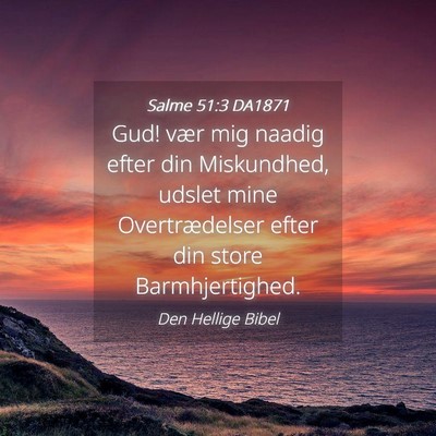 Picture 04 - Salme 51:3 DA1871 - Gud! vær mig naadig efter din Miskundhed, udslet - Bible Verse Picture