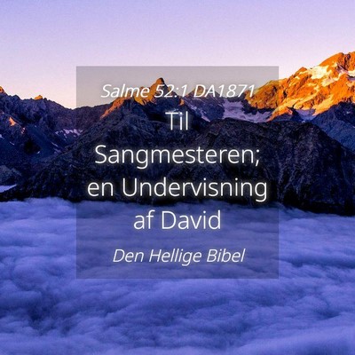 Picture 04 - Salme 52:1 DA1871 - Til Sangmesteren; en Undervisning af - Bible Verse Picture