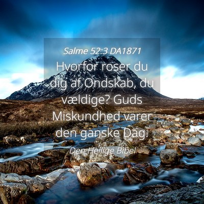 Picture 04 - Salme 52:3 DA1871 - Hvorfor roser du dig af Ondskab, du vældige? - Bible Verse Picture