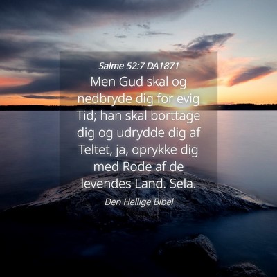 Picture 04 - Salme 52:7 DA1871 - Men Gud skal og nedbryde dig for evig Tid; han - Bible Verse Picture