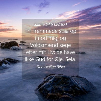 Picture 04 - Salme 54:5 DA1871 - Thi fremmede staa op imod mig, og Voldsmænd - Bible Verse Picture