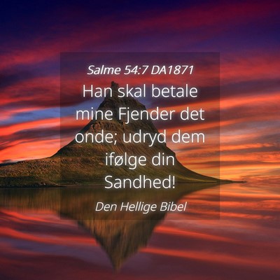 Picture 04 - Salme 54:7 DA1871 - Han skal betale mine Fjender det onde; udryd dem - Bible Verse Picture
