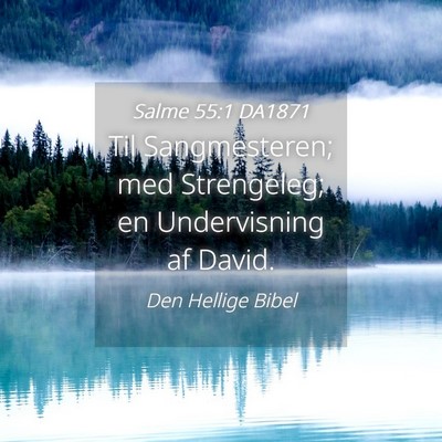Picture 04 - Salme 55:1 DA1871 - Til Sangmesteren; med Strengeleg; en Undervisning - Bible Verse Picture