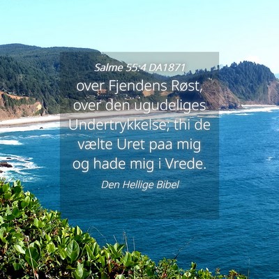 Picture 04 - Salme 55:4 DA1871 - over Fjendens Røst, over den ugudeliges - Bible Verse Picture