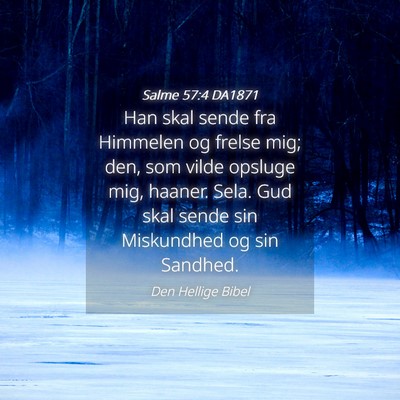 Picture 04 - Salme 57:4 DA1871 - Han skal sende fra Himmelen og frelse mig; den, - Bible Verse Picture