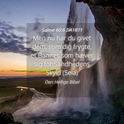 Picture 04 - Salme 60:6 DA1871 - Men nu har du givet dem, som dig frygte, et - Bible Verse Picture