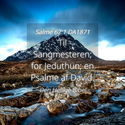 Picture 04 - Salme 62:1 DA1871 - Til Sangmesteren; for Jeduthun; en Psalme af - Bible Verse Picture