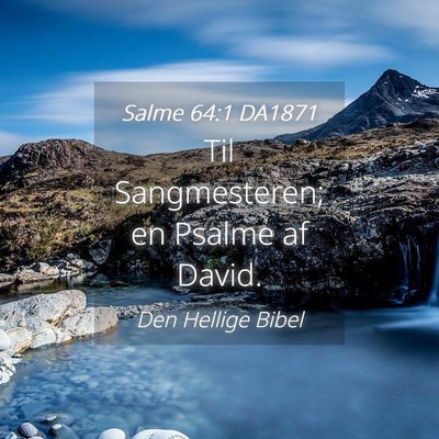 Picture 04 - Salme 64:1 DA1871 - Til Sangmesteren; en Psalme af - Bible Verse Picture