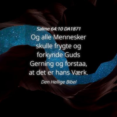 Picture 04 - Salme 64:10 DA1871 - Og alle Mennesker skulle frygte og forkynde Guds - Bible Verse Picture
