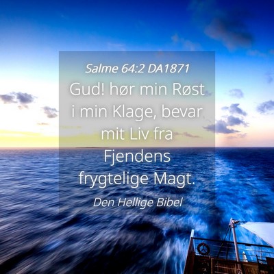 Picture 04 - Salme 64:2 DA1871 - Gud! hør min Røst i min Klage, bevar mit Liv - Bible Verse Picture