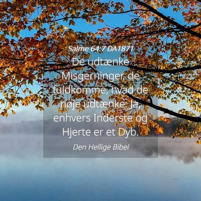 Picture 04 - Salme 64:7 DA1871 - De udtænke Misgerninger, de fuldkomme, hvad de - Bible Verse Picture