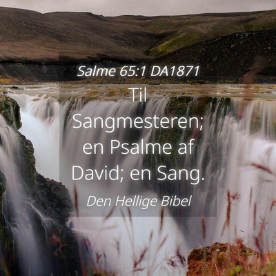 Picture 04 - Salme 65:1 DA1871 - Til Sangmesteren; en Psalme af David; en - Bible Verse Picture
