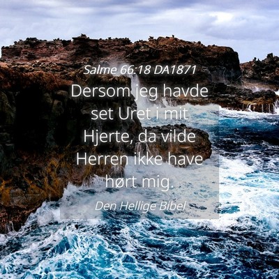 Picture 04 - Salme 66:18 DA1871 - Dersom jeg havde set Uret i mit Hjerte, da vilde - Bible Verse Picture