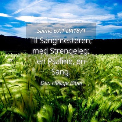 Picture 04 - Salme 67:1 DA1871 - Til Sangmesteren; med Strengeleg; en Psalme, en - Bible Verse Picture