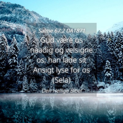 Picture 04 - Salme 67:2 DA1871 - Gud være os naadig og velsigne os; han lade sit - Bible Verse Picture