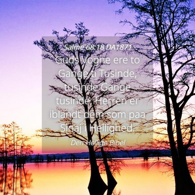 Picture 04 - Salme 68:18 DA1871 - Guds Vogne ere to Gange ti Tusinde, tusinde Gange - Bible Verse Picture