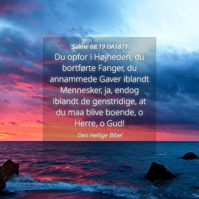 Picture 04 - Salme 68:19 DA1871 - Du opfor i Højheden, du bortførte Fanger, du - Bible Verse Picture