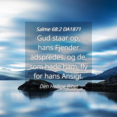 Picture 04 - Salme 68:2 DA1871 - Gud staar op, hans Fjender adspredes, og de, som - Bible Verse Picture