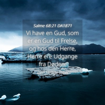Picture 04 - Salme 68:21 DA1871 - Vi have en Gud, som er en Gud til Frelse, og hos - Bible Verse Picture