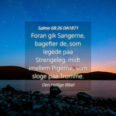 Picture 04 - Salme 68:26 DA1871 - Foran gik Sangerne, bagefter de, som legede paa - Bible Verse Picture