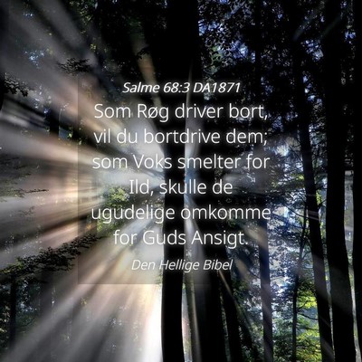Picture 04 - Salme 68:3 DA1871 - Som Røg driver bort, vil du bortdrive dem; som - Bible Verse Picture