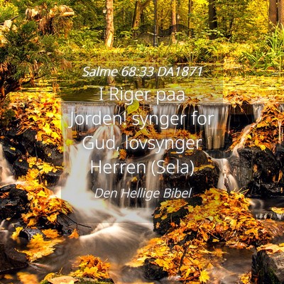 Picture 04 - Salme 68:33 DA1871 - I Riger paa Jorden! synger for Gud, lovsynger - Bible Verse Picture