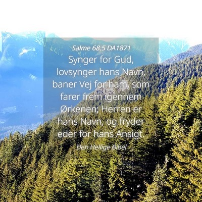 Picture 04 - Salme 68:5 DA1871 - Synger for Gud, lovsynger hans Navn, baner Vej - Bible Verse Picture