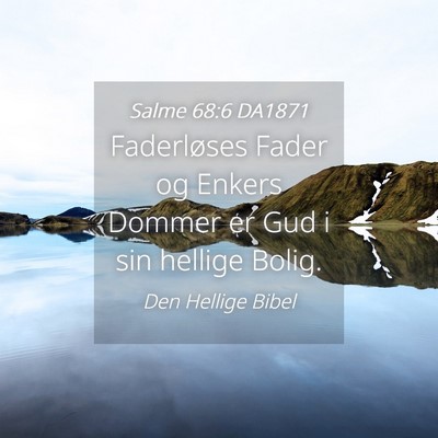 Picture 04 - Salme 68:6 DA1871 - Faderløses Fader og Enkers Dommer er Gud i sin - Bible Verse Picture